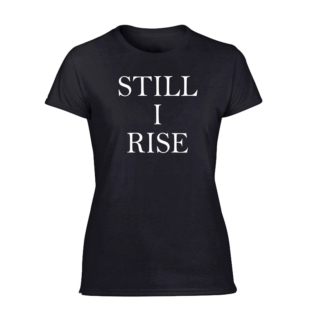 Ladies Tee- Still I Rise